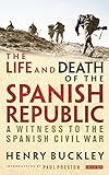 The Life and Death of the Spanish Republic: A Witness to the Spanish Civil War livre
