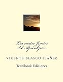 Los cuatro Jinetes del Apocalipsis (Spanish Edition) livre