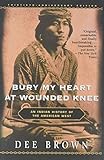 Bury My Heart at Wounded Knee: An Indianhistory of the American West livre