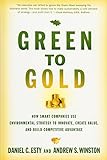 Green to Gold - How Smart Companies Use Environmental Strategy to Innovate, Create Value and Build a livre