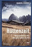 Hüttenzeit: Bergweisheiten für das gute Leben im Tal livre