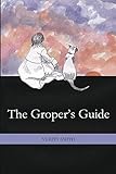 The Gropers Guide (English Edition) livre