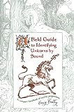 A Field Guide to Identifying Unicorns by Sound (English Edition) livre