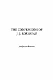 The Confessions Of J. J. Rousseau livre