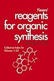 Fiesers′ Reagents for Organic Synthesis: Collective Index for Volumes 1-22 livre