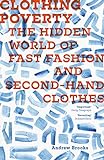 Clothing Poverty: The Hidden World of Fast Fashion and Second-Hand Clothes livre