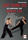 Jeet Kune Do: Die Kampfkunst von Bruce Lee livre