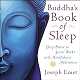 Buddha's Book of Sleep: Sleep Better in Seven Weeks with Mindfulness Meditation (English Edition) livre