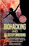 Biohacking und Selbstoptimierung: Leistungsfähigkeit steigern, gesund leben und besser schlafen - W livre