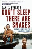 Don't Sleep, There are Snakes: Life and Language in the Amazonian Jungle. livre