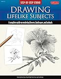 Step-by-Step Studio: Drawing Lifelike Subjects livre