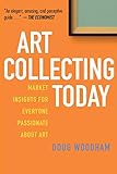 Art Collecting Today: Market Insights for Everyone Passionate about Art (English Edition) livre