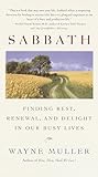 Sabbath: Finding Rest, Renewal, and Delight in Our Busy Lives livre
