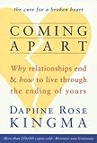 Coming Apart: Why Relationships End and How to Live Through the Ending of Yours livre