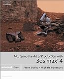 Mastering the Art of Production With 3Ds Max 4 livre