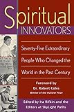 Spiritual Innovators: Seventy-Five Extraordinary People Who Changed the World in the Past Century (E livre