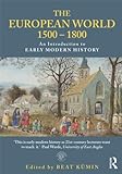 The European World 1500-1800: An Introduction to Early Modern History livre