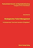 Strategisches Talent Management: Vorübergehender Trend oder innovativer Erfolgsfaktor? (Praxisorien livre