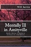 Mentally Ill in Amityville: Murder, Mystery, & Mayhem at 112 Ocean Ave. (2nd Edition) (English Editi livre