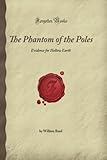 The Phantom of the Poles: Evidence for Hollow Earth (Forgotten Books) livre