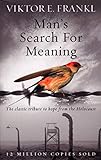 Man's Search For Meaning: The classic tribute to hope from the Holocaust livre