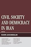 Civil Society and Democracy in Iran (Global Encounters: Studies in Comparative Political Theory) (En livre