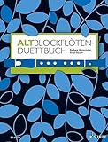 Altblockflöten-Duettbuch: 120 Duette aus acht Jahrhunderten. 2 Alt-Blockflöten. Spielpartitur. livre