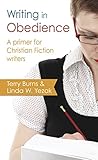 Writing in Obedience - A Primer for Christian Fiction Writers (Writing With Excellence) (English Edi livre