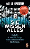 Sie wissen alles: Wie Big Data in unser Leben eindringt und warum wir um unsere Freiheit kämpfen m livre