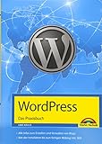 WordPress - Das Praxisbuch Schritt für Schritt installieren, konfigurieren, Waren verkaufen, Blogge livre