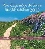 Alle Tage möge die Sonne für dich scheinen. Irische Segenswünsche 2013: Wandkalender livre