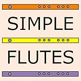 Simple Flutes: A Guide to Flute Making and Playing, or How to Make and Play Simple Homemade Musical livre