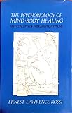 The Psychobiology of Mind-body Healing: New Concepts of Therapeutic Hypnosis livre