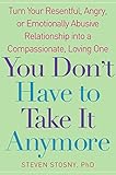 You Don't Have to Take it Anymore: Turn Your Resentful, Angry, or Emotionally Abusive Relationship i livre