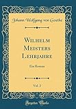 Wilhelm Meisters Lehrjahre, Vol. 2: Ein Roman (Classic Reprint) livre