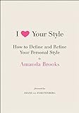 I Love Your Style: How to Define and Refine Your Personal Style livre