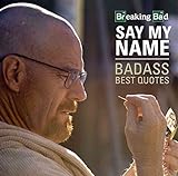 Breaking Bad Say My Name Badass Best Quotes livre