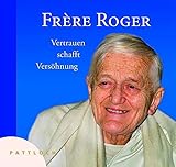 Frére Roger: Vertrauen schafft Versöhnung livre