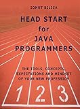Head Start for Java Programmers: The Tools, Concepts, Expectations and Mindset for Your New Professi livre