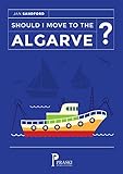 Should I move to the Algarve? (Good life shorts Book 2) (English Edition) livre