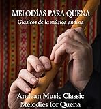 Melodias Para Quena: Andean Music Classics Melodies for Quena (Spanish Edition) livre