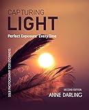 Capturing Light: Perfect Exposure Every Time: DSLR Photography for Beginners (English Edition) livre