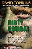Dirty Combat: Secret Wars and Serious Misadventures livre