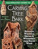 Illustrated Guide to Carving Tree Bark: Releasing Whimsical Houses & Woodspirits from Found Wood livre