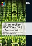 Microcontrollerprogrammierung in Assembler und C (mitp Professional) livre
