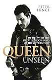 Queen Unseen: My Life With the Greatest Rock Band of the 20th Century livre