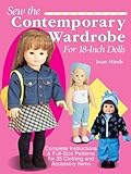 Sew the Contemporary Wardrobe for 18-Inch Dolls: Complete Instructions and Full-Size Patterns for 35 livre