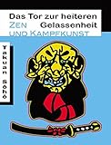 Das Tor zur heiteren Gelassenheit: Zen und Kampfkunst (Grosse Zen-Meister) livre