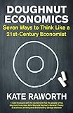Doughnut Economics: Seven Ways to Think Like a 21st-Century Economist livre