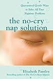 The No-Cry Nap Solution: Guaranteed Gentle Ways to Solve All Your Naptime Problems. livre